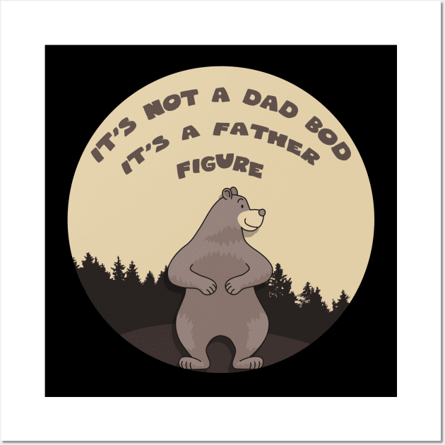 Its not a dad bod its a father figure Wall Art by GoranDesign